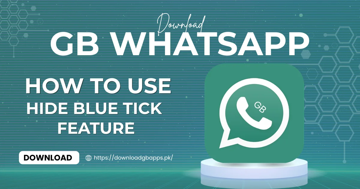 GB WhatsApp How to Hide Blue Tick downloadgbapps.pk